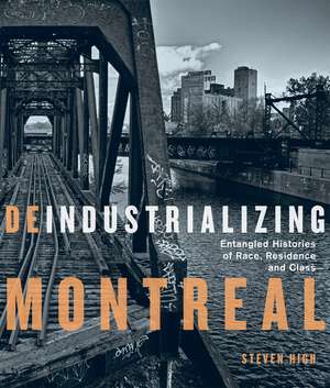 Deindustrializing Montreal: Entangled Histories of Race, Residence, and Class de Steven High