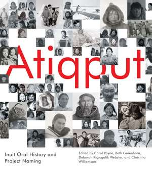 Atiqput: Inuit Oral History and Project Naming de Carol Payne