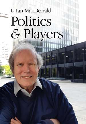 Politics & Players de L. Ian MacDonald