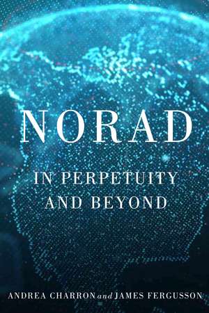 NORAD: In Perpetuity and Beyond de Andrea Charron