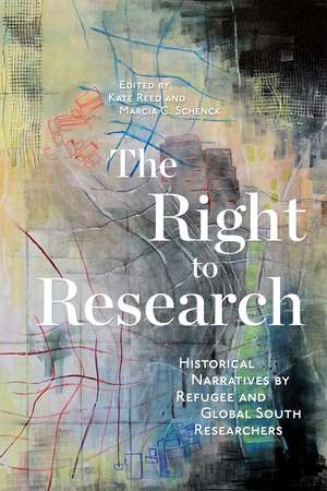 The Right to Research: Historical Narratives by Refugee and Global South Researchers de Kate Reed