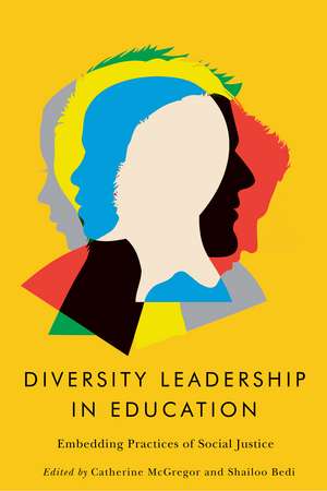 Diversity Leadership in Education: Embedding Practices of Social Justice de Catherine McGregor