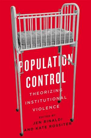 Population Control: Theorizing Institutional Violence de Jen Rinaldi