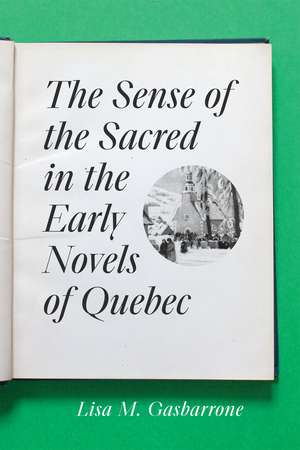 The Sense of the Sacred in the Early Novels of Quebec de Lisa Gasbarrone