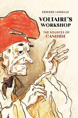 Voltaire’s Workshop: The Sources of "Candide" de Edward M. Langille