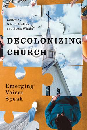 Decolonizing Church: Emerging Voices Speak de Néstor Medina