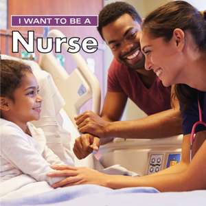 I Want to Be a Nurse de Dan Liebman