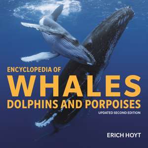 Encyclopedia of Whales, Dolphins and Porpoises de Erich Hoyt