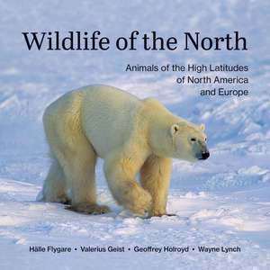 Wildlife of the North de Geoffrey Holroyd