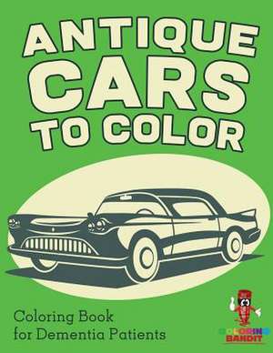 Antique Cars to Color de Coloring Bandit