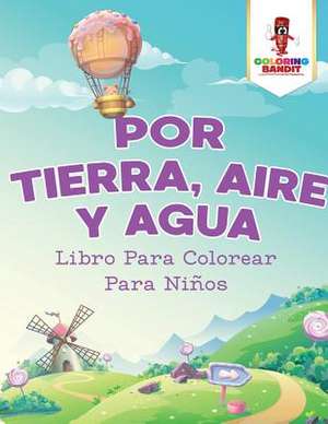 Por Tierra, Aire y Agua de Coloring Bandit