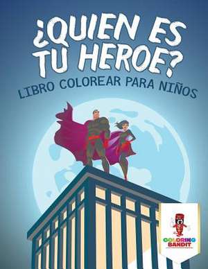 Quien Es Tu Heroe? de Coloring Bandit