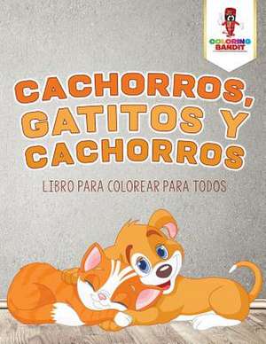 Cachorros, Gatitos y Cachorros de Coloring Bandit