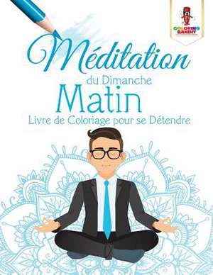 Meditation Du Dimanche Matin de Coloring Bandit