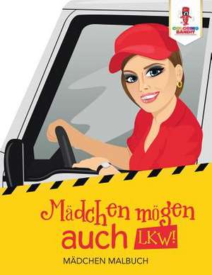 Madchen Mogen Auch Lkw! de Coloring Bandit