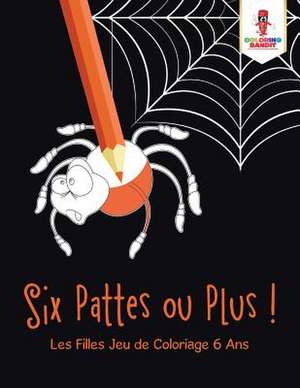 Six Pattes Ou Plus ! de Coloring Bandit