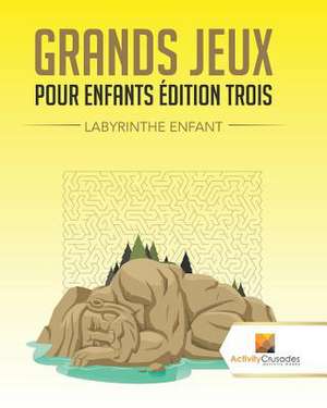 Grands Jeux Pour Enfants Edition Trois de Activity Crusades