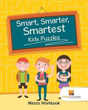 Smart, Smarter, Smartest Kids Puzzles de Activity Crusades