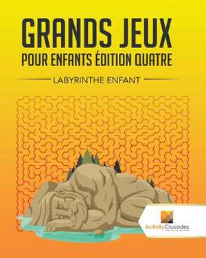 Grands Jeux Pour Enfants Edition Quatre de Activity Crusades