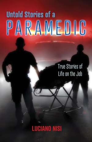 Untold Stories of a Paramedic de Luciano Nisi