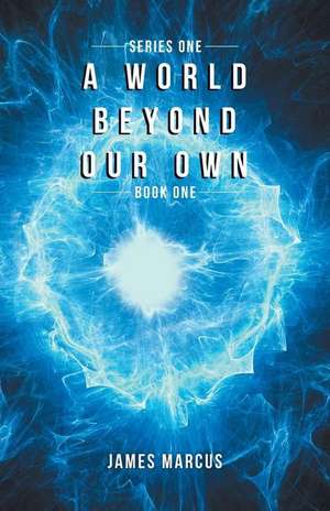 A World Beyond Our Own de James Marcus