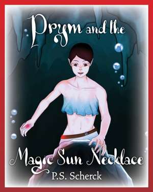 Prym And The Magic Sun Necklace de P. S. Scherck