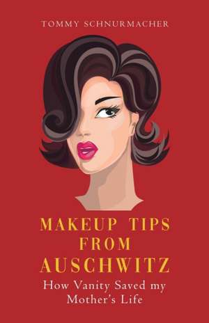 Makeup Tips from Auschwitz de Tommy Schnurmacher