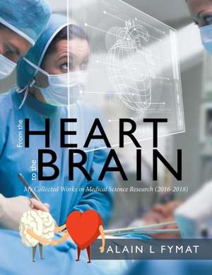 From the Heart to the Brain de Alain L. Fymat