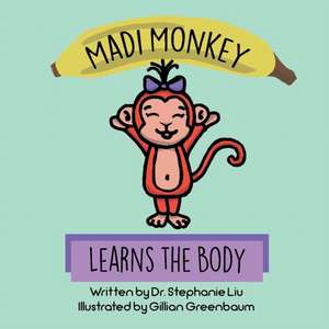 Madi Monkey Learns the Body de Stephanie S Liu