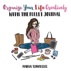 Organize your Life Creatively with the Bullet Journal de Maria Tsiboussis