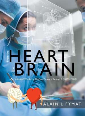 From the Heart to the Brain de Alain L. Fymat