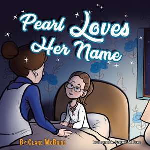 Pearl Loves Her Name de Clare McBride