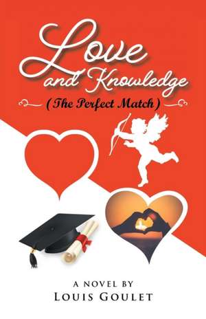 Love and Knowledge (The Perfect Match) de Louis Goulet