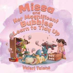 Missa and Her Magnificent Bubbles Learn to Tidy Up de Valeri Talens