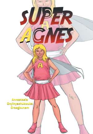 Super Agnes de Annastasia Onyinyechukwuka Oraegbunem