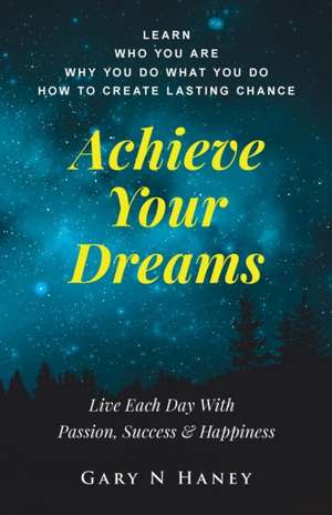 Achieve Your Dreams de Gary N Haney