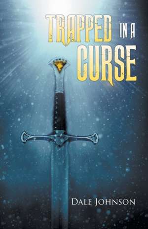 Trapped in a Curse de Dale Johnson