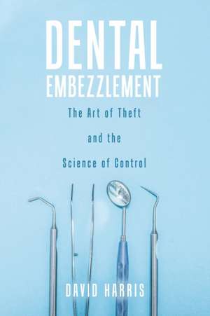 Dental Embezzlement de David Harris