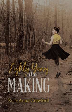 Eighty Years in the Making de Rose Anna Crawford