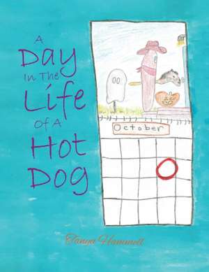 A Day In The Life Of A Hot Dog de Tanya Hammell