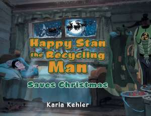 Happy Stan the Recycling Man de Karla Kehler