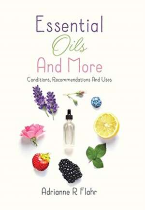 Essential Oils And More de Adrianne R Flahr