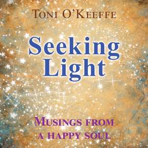 Seeking Light de Toni O'Keeffe