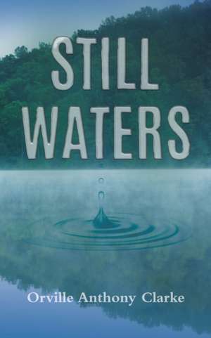 Still Waters de Orville Anthony Clarke