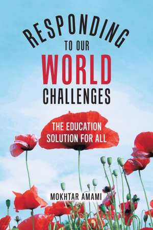 Responding to Our World Challenges de Mokhtar Amami