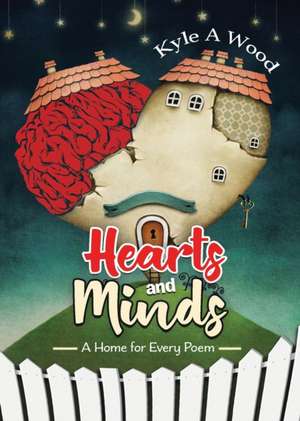 Hearts and Minds de Kyle A Wood