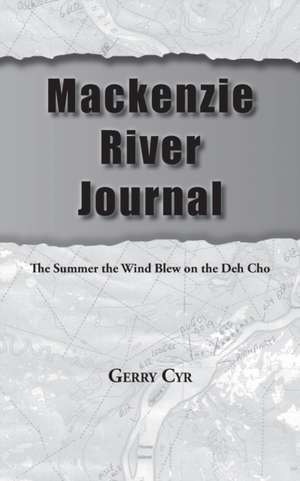 Mackenzie River Journal de Gerry Cyr