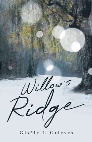 Willow's Ridge de Gisele L Grieves