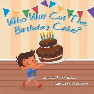 Who Will Cut the Birthday Cake? de Syed M. Hasany