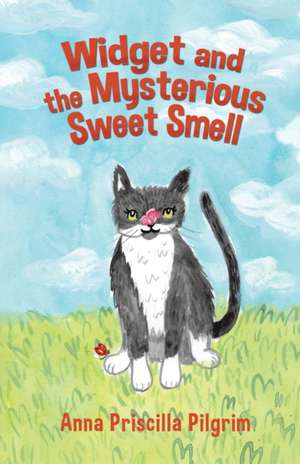 Widget and the Mysterious Sweet Smell de Anna Priscilla Pilgrim